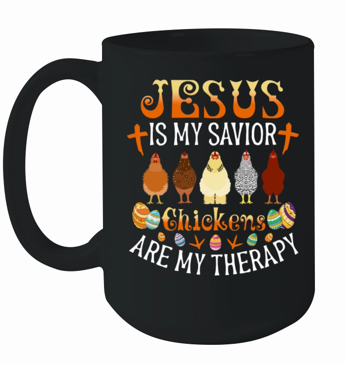 Jesus Is My Savior Chickens Are My Therapy Ceramic Mug