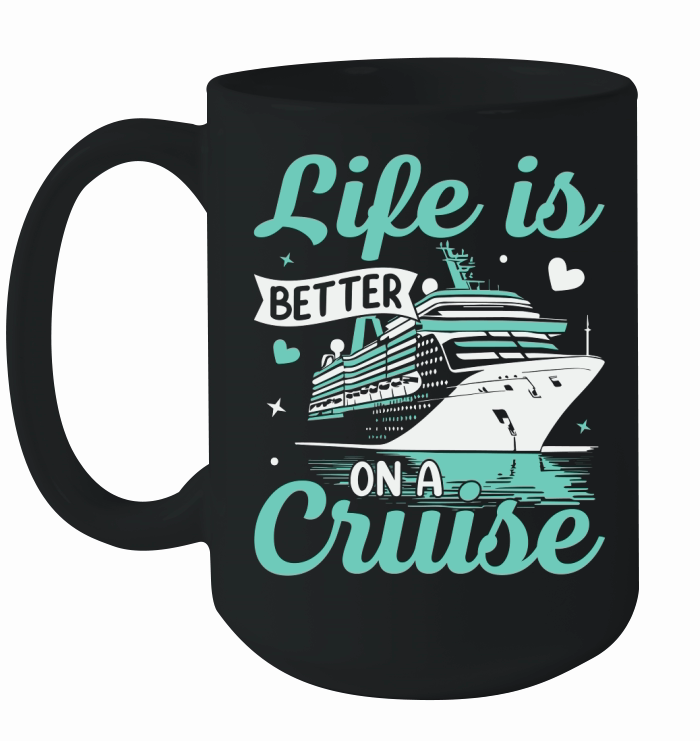 Life is better on a cruise Ceramic Mug