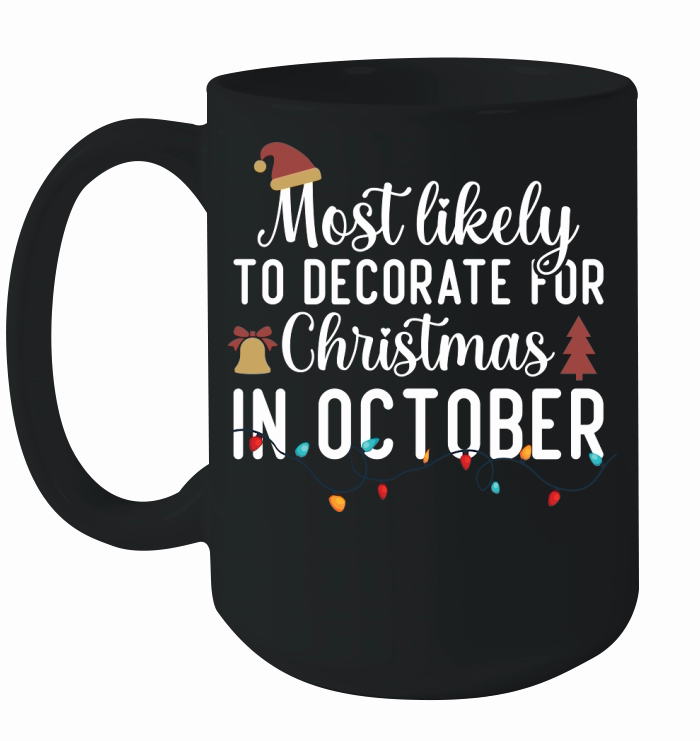 Most Likely To Decorate For Christmas In October Ceramic Mug