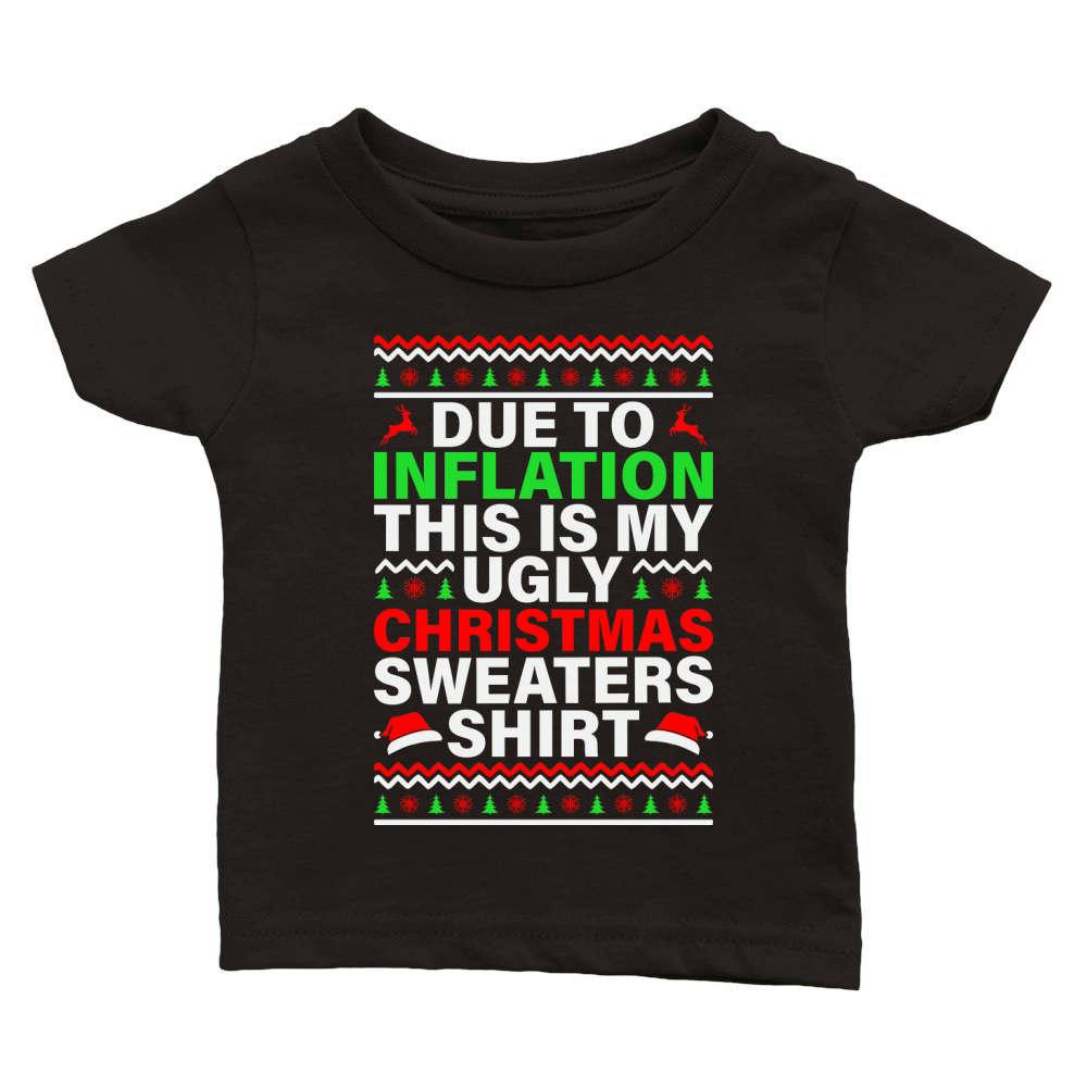 Due to inflation this is my ugly christmas sweaters shirt Classic Baby Crewneck T-shirt