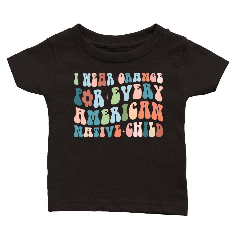 I Wear Orange For Every American Native Child Classic Baby Crewneck T-shirt