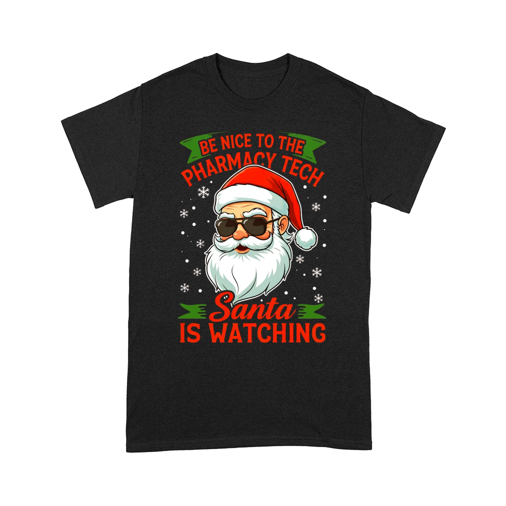 Be Nice To The Pharmacy tech santa Is Watching 02 Comfort T-shirt