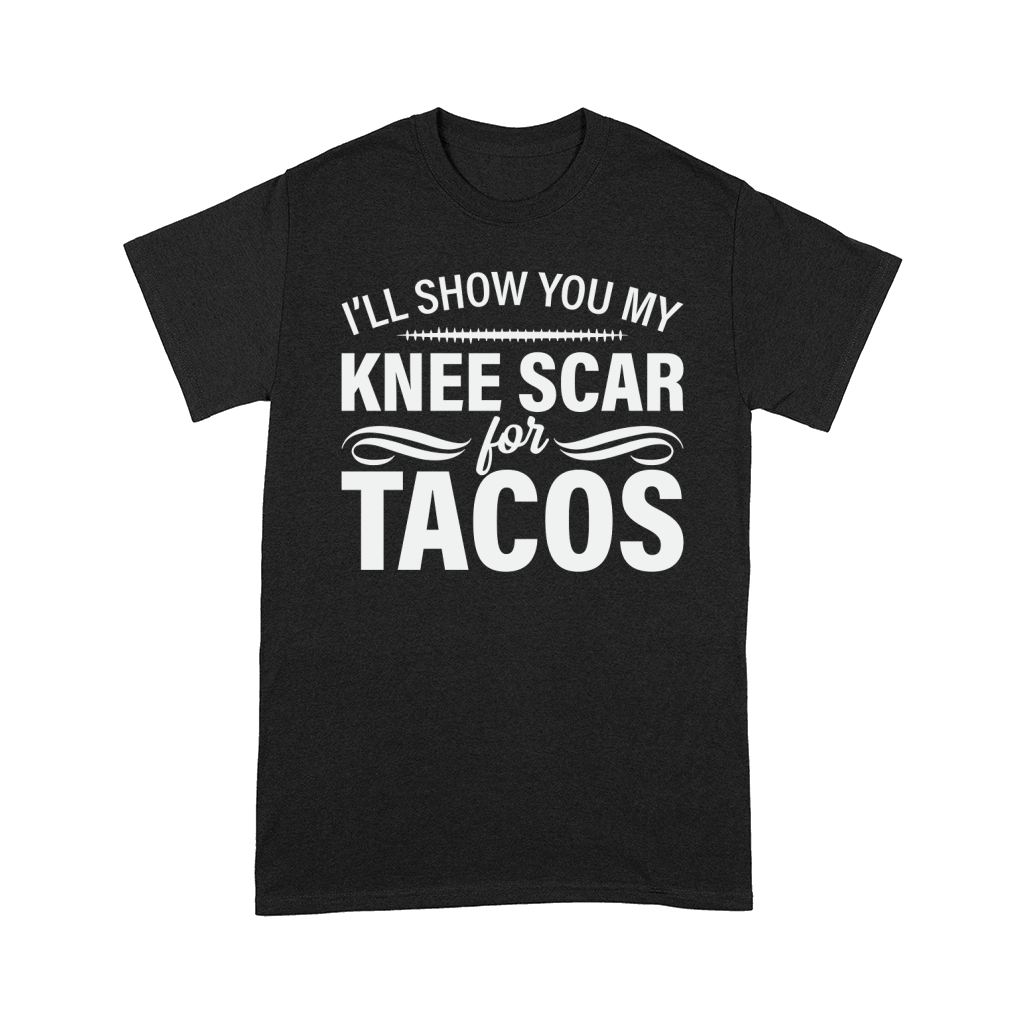 Ill show you my knee scar for tacos Comfort T-shirt