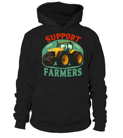 Support Farmer Tractor Your Local Hoodie Unisex