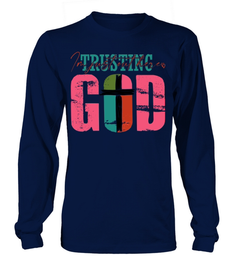 Im Just out Here Trusting God Long sleeved Unisex