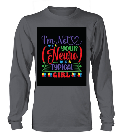 Im not your neure typical girl Long sleeved Unisex