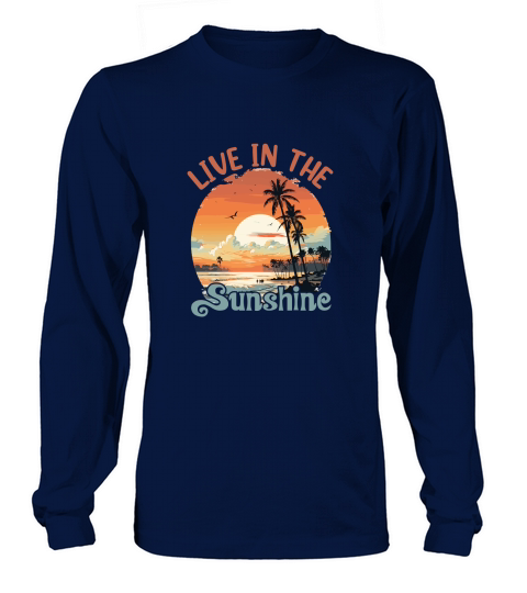 Live in the Sunshine T shirt Design Long sleeved Unisex