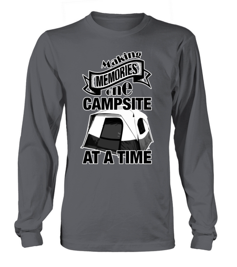 Making Memories One Campsite At A Time Tent Hiking Long sleeved Unisex