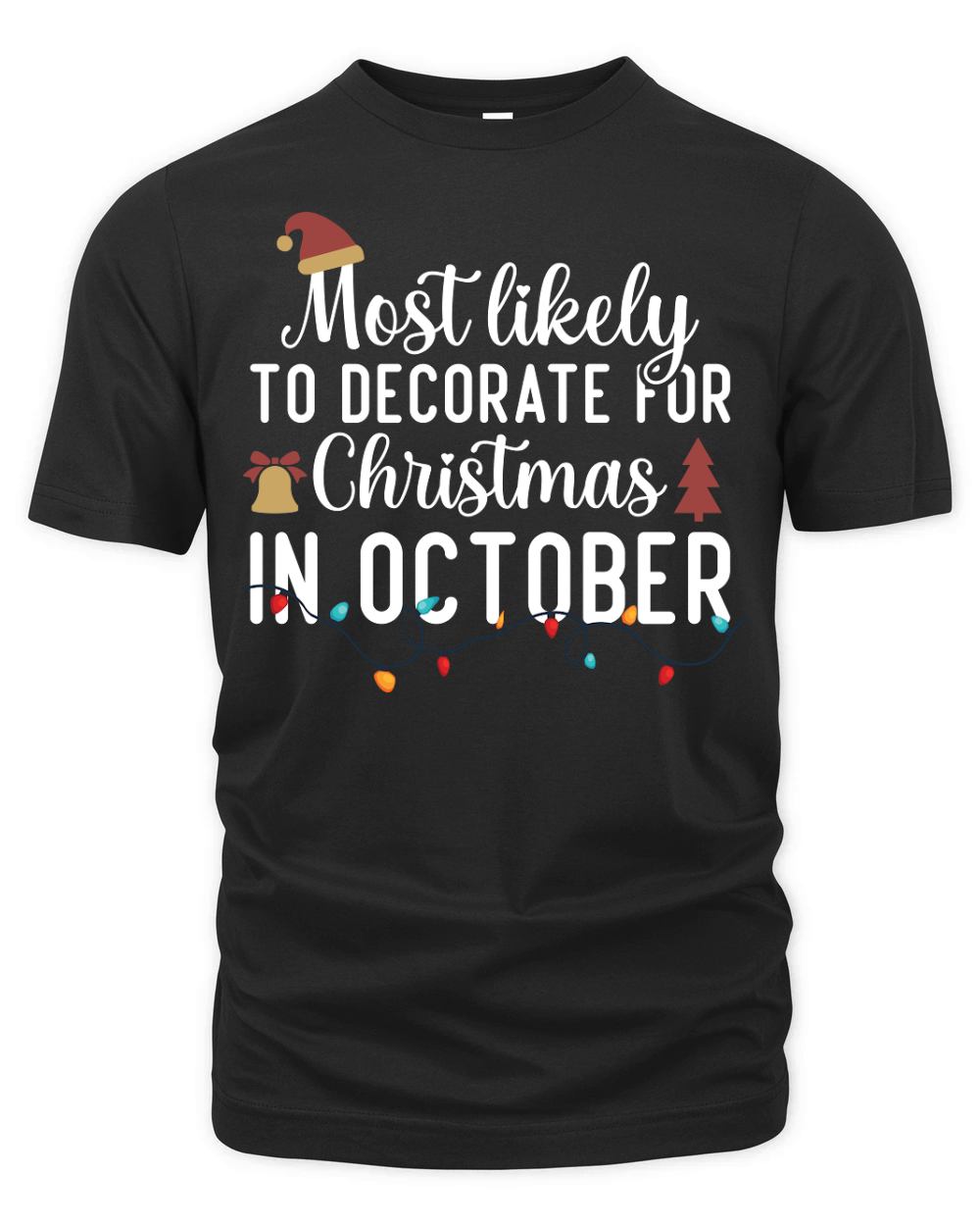 Most Likely To Decorate For Christmas In October Organic Unisex T-shirt