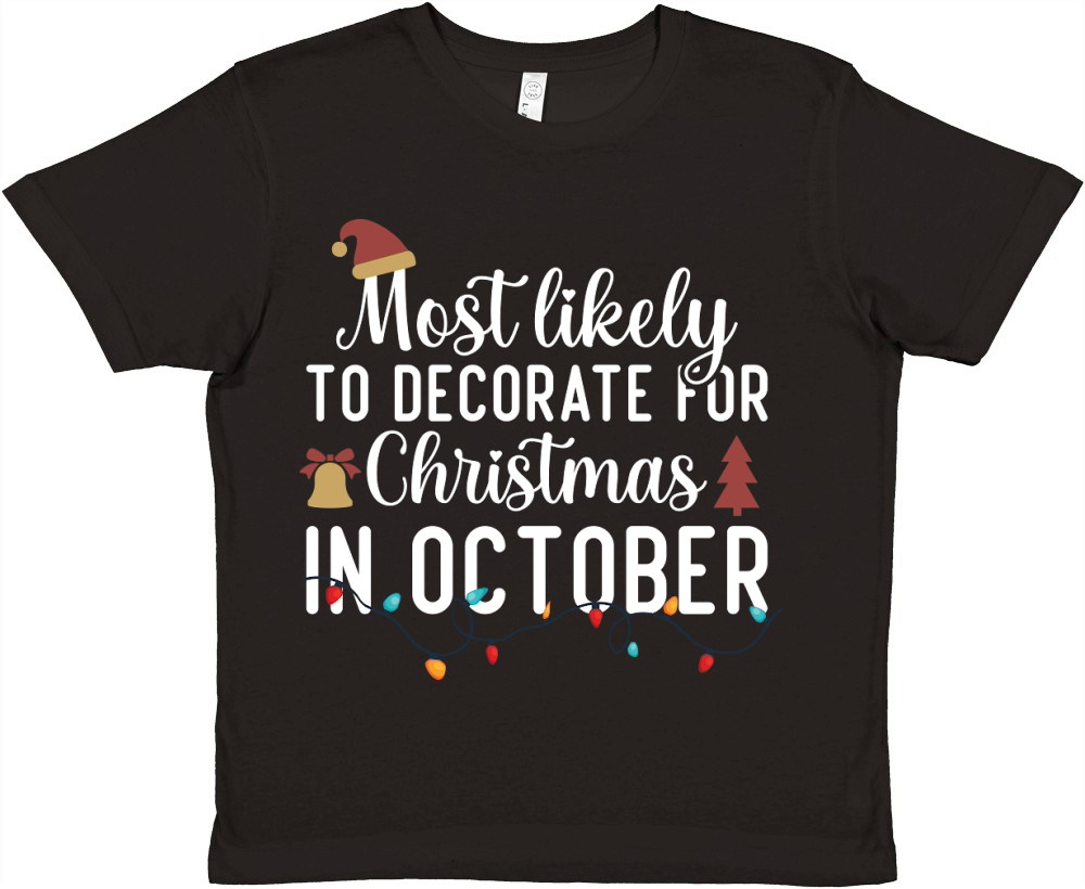 Most Likely To Decorate For Christmas In October Premium Kids Crewneck T-shirt