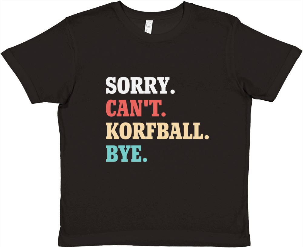 Sorry Cant Korfball Bye Premium Kids Crewneck T-shirt