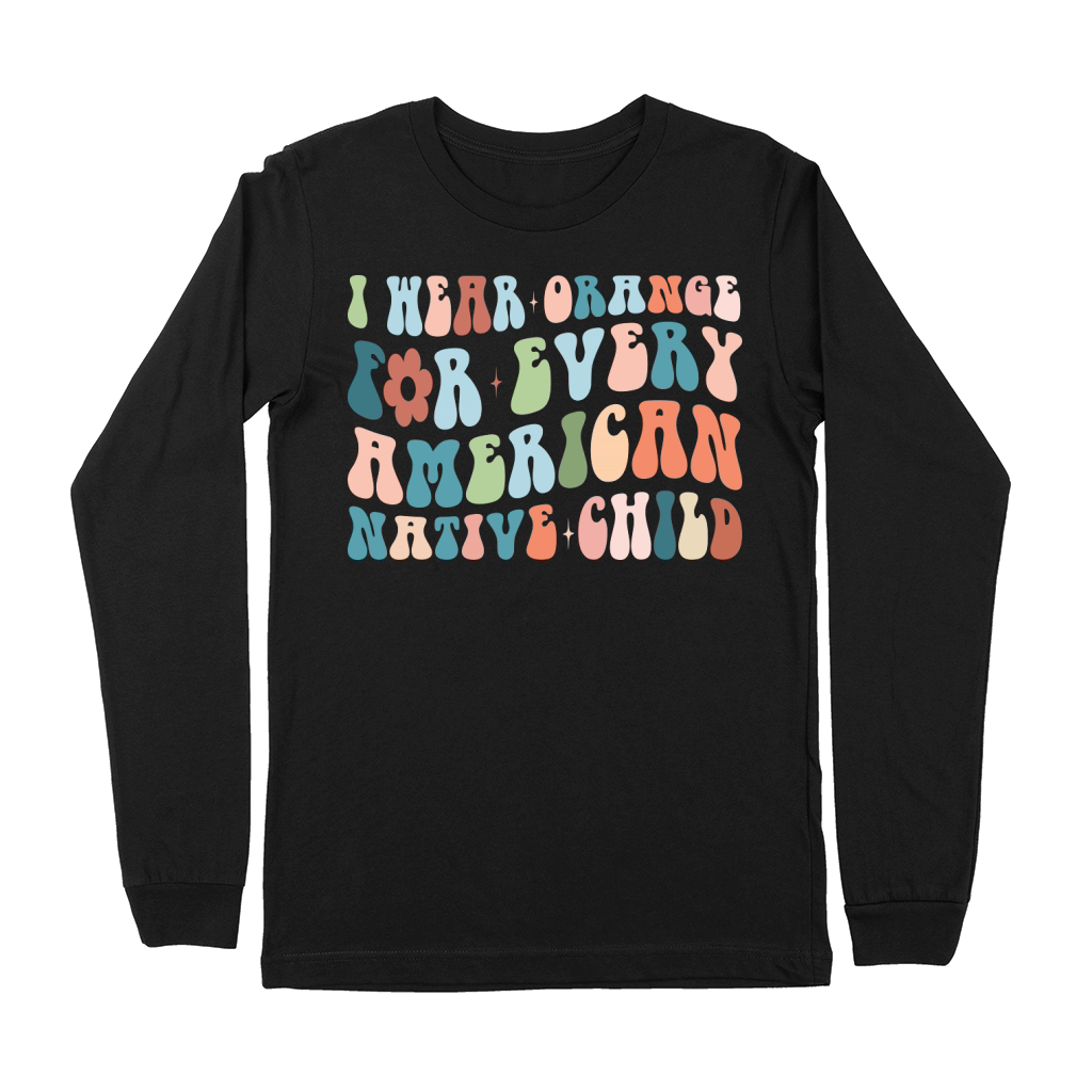 I Wear Orange For Every American Native Child Premium Long Sleeve