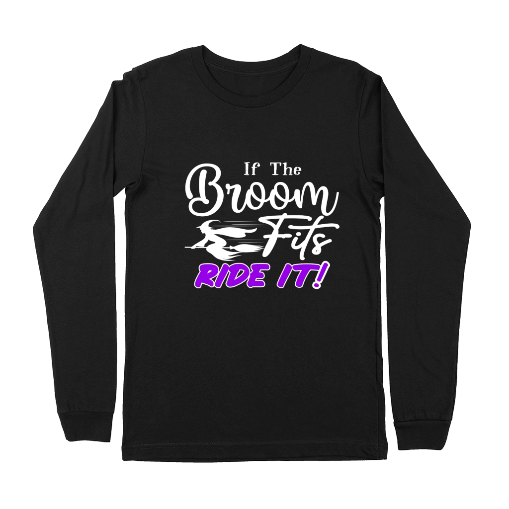 If The Broom Fits, Ride It! Premium Long Sleeve