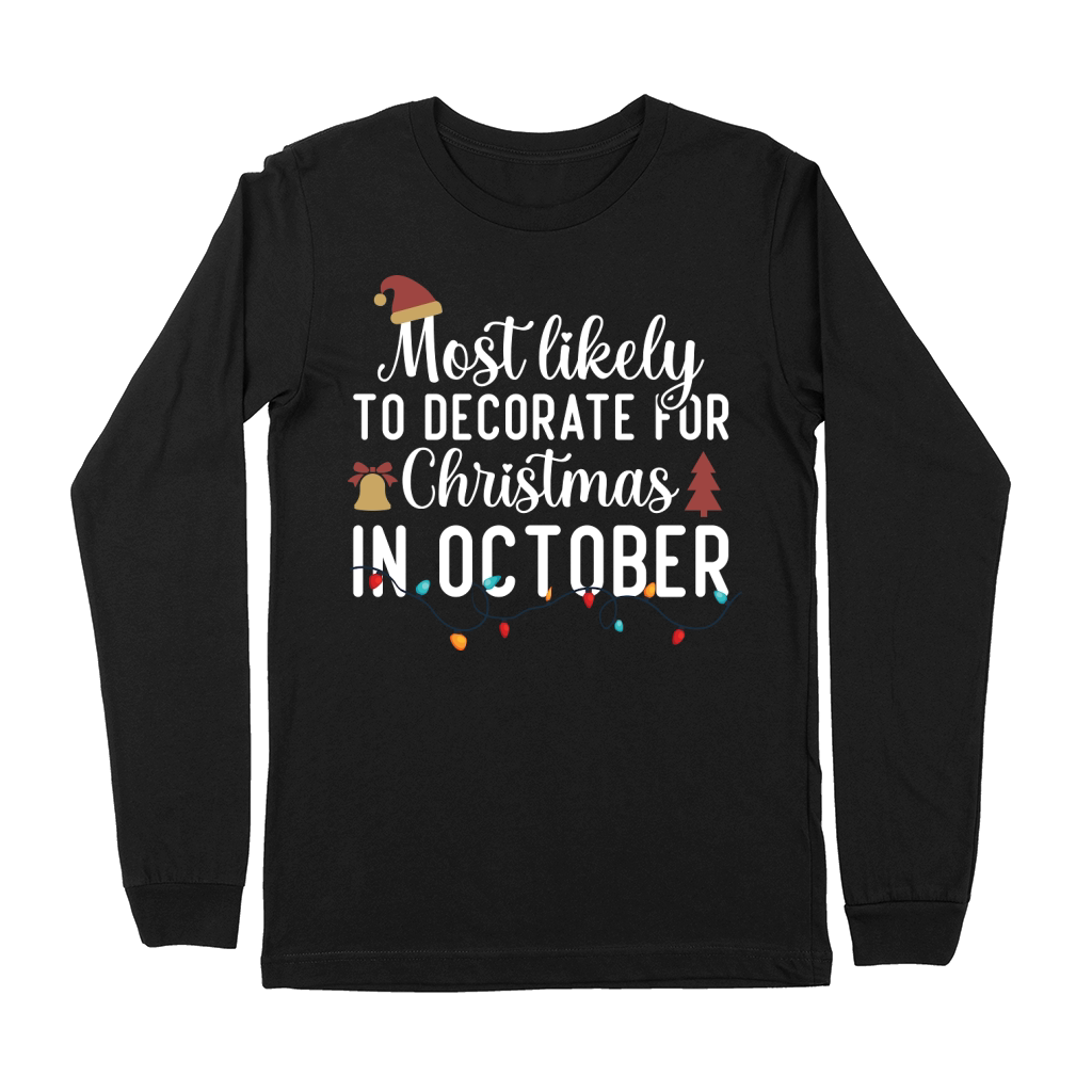 Most Likely To Decorate For Christmas In October Premium Long Sleeve
