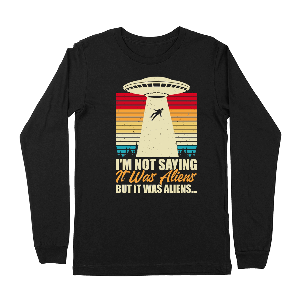 Vintage UFO Alien I am not saying it was aliens but it was aliens Premium Long Sleeve