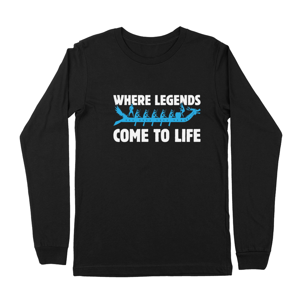 Where legends cometo life Premium Long Sleeve