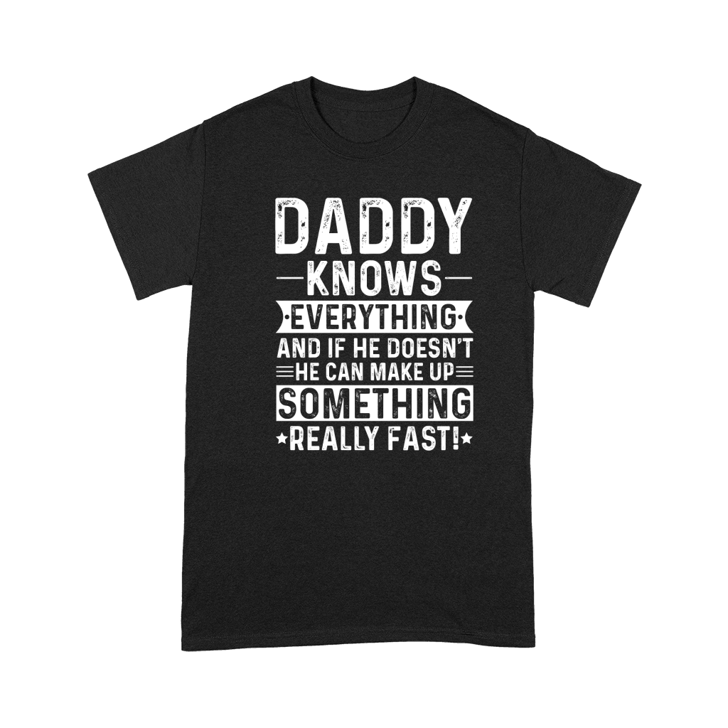 Daddy Knows Everything And If He Doesnt Premium T-shirt