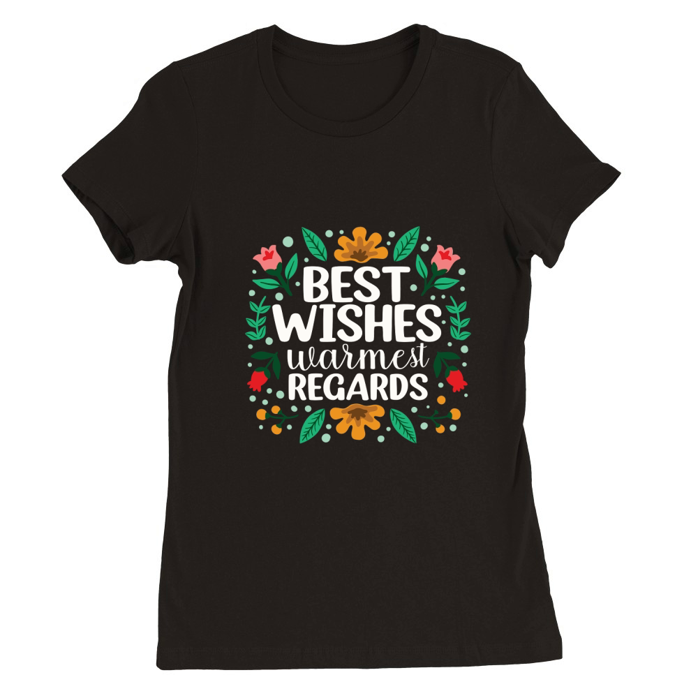 Best Wishes Warmest Regards 04 Premium Womens Crewneck T-shirt