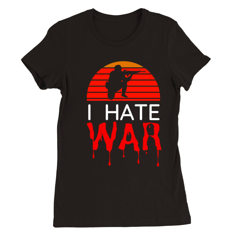 Hate war bloody text retro vintage design Premium Womens Crewneck T-shirt
