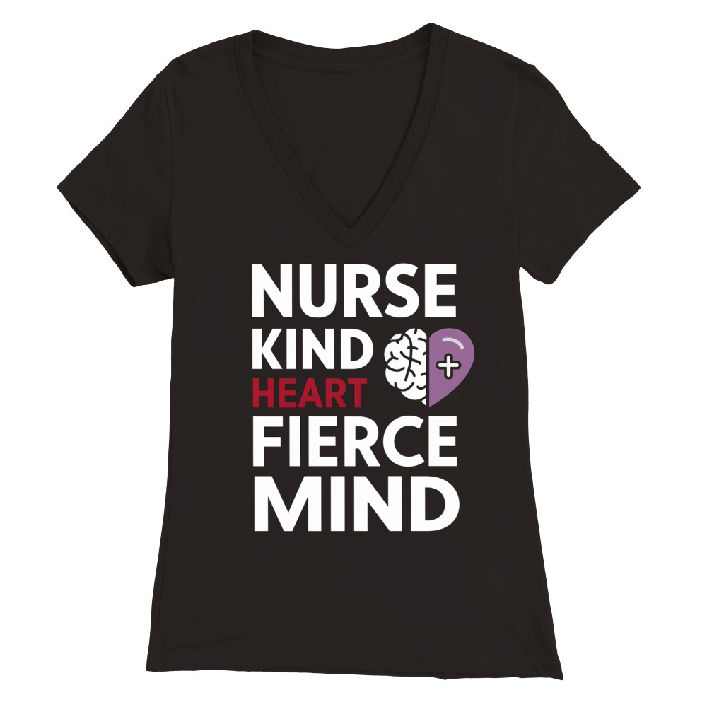 Nurse Kind Heart Fierce Mind Premium Womens V-Neck T-shirt