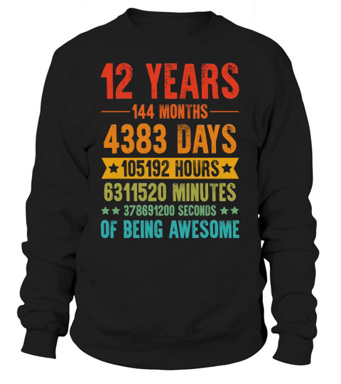 12 Years 144 Months Of Being Awesome Birthday T Shirt Design (1) Sweatshirt Unisex