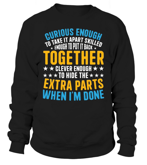Curious Enough to Take It Apart Skilled Sweatshirt Unisex