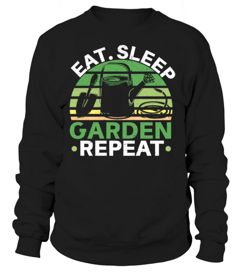 Eat Sleep Garden Repeat Flower Gardening Plant Sweatshirt Unisex