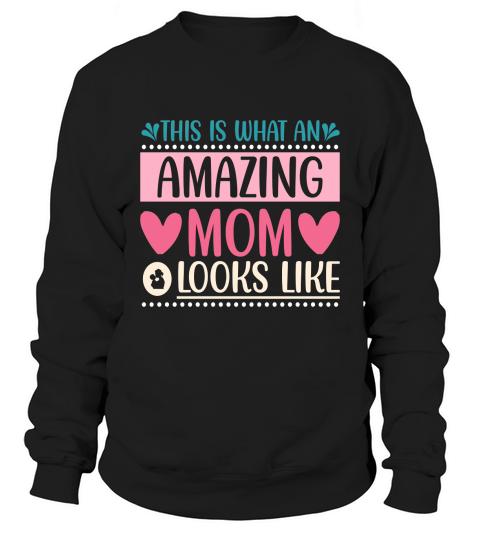 This Is What An Amazing Mom Looks Like . mom motivational quotes Insp Sweatshirt Unisex