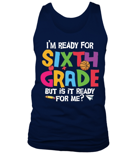 back to school   Im ready for sixth grade but is it ready for me 3 Tank Top Unisex