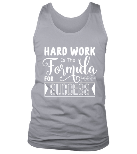 Hard Work Is The Formula For Success Tank Top Unisex