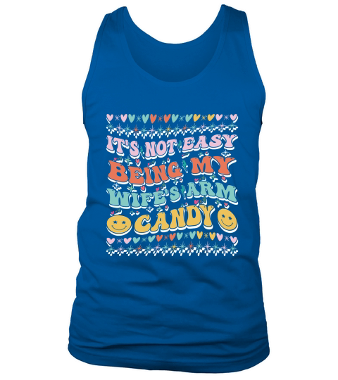 Its Not Easy Being My Wifes Arm Candy 03 Tank Top Unisex