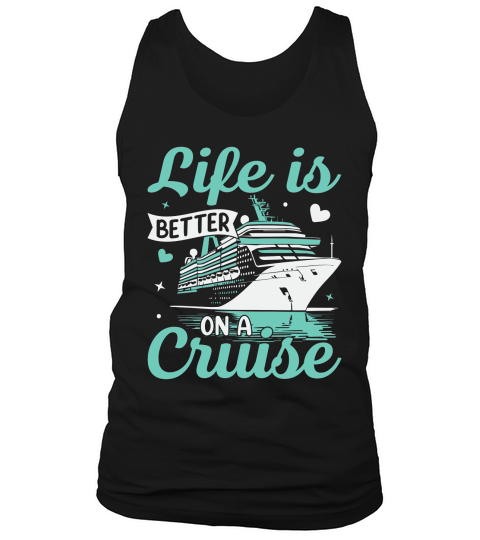 Life is better on a cruise Tank Top Unisex