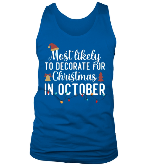Most Likely To Decorate For Christmas In October Tank Top Unisex