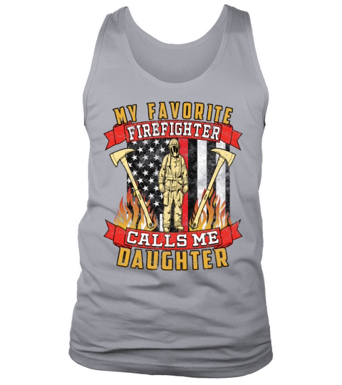 My Favorite Firefighter Calls Me Daughter Tank Top Unisex