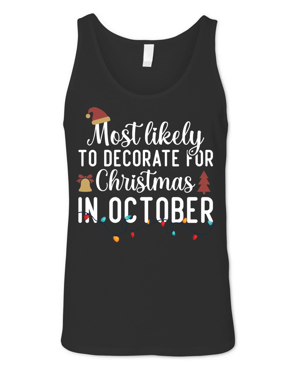 Most Likely To Decorate For Christmas In October Unisex Jersey Tank