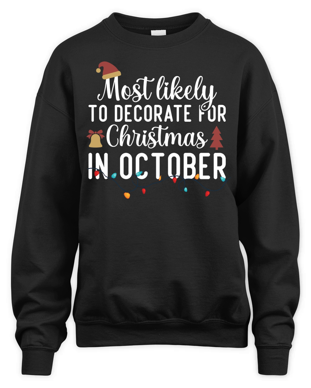 Most Likely To Decorate For Christmas In October Unisex Premium Crewneck Sweatshirt