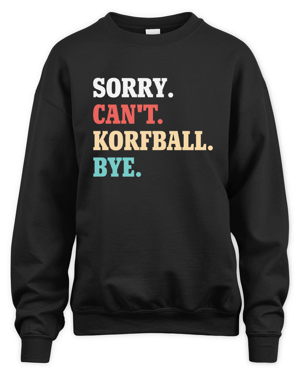Sorry Cant Korfball Bye Unisex Premium Crewneck Sweatshirt