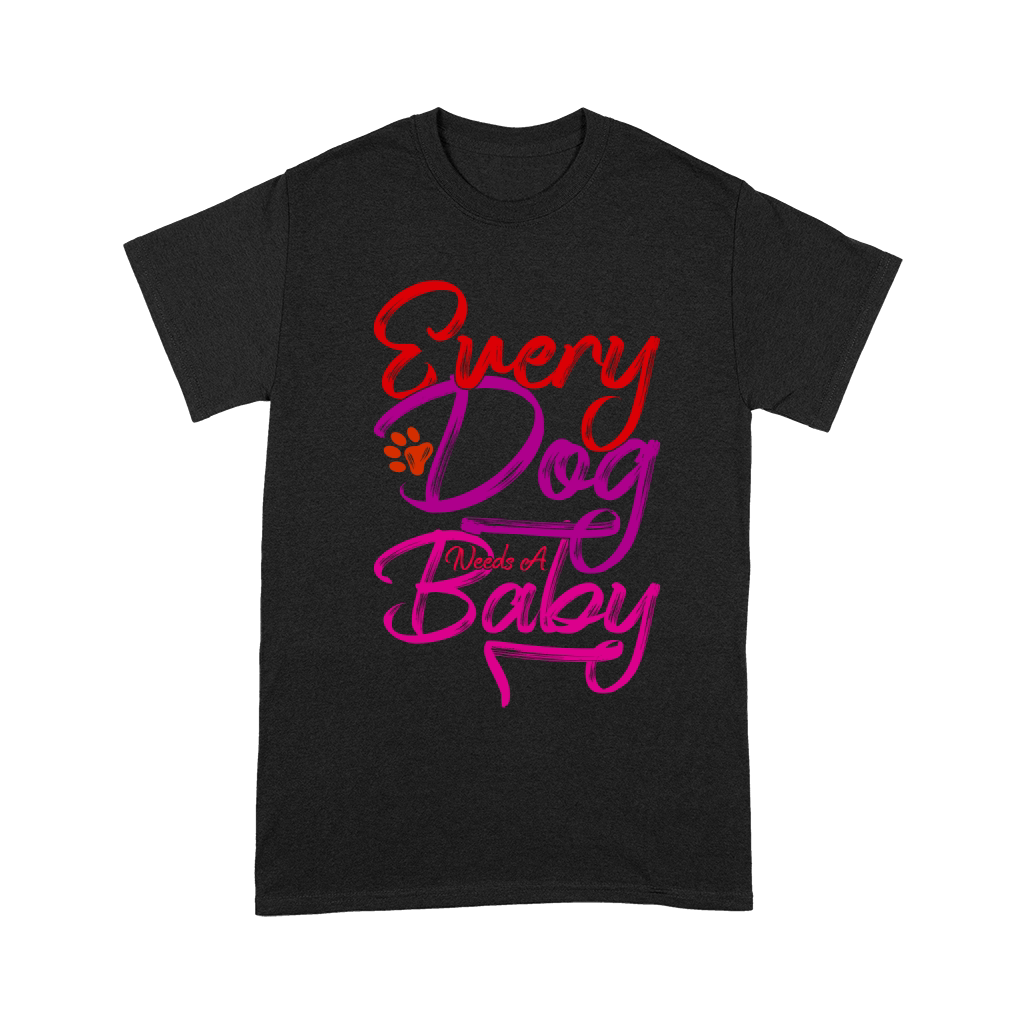 Every Dog Needs A Baby 3 Unisex T-Shirt