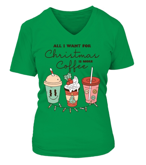 All i want for christmas is more coffee V-neck T-Shirt Woman