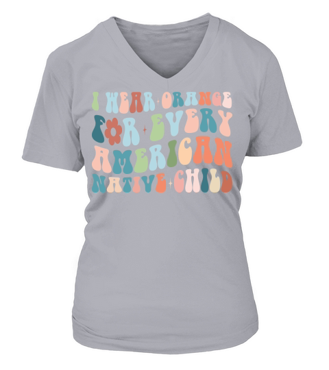 I Wear Orange For Every American Native Child V-neck T-Shirt Woman