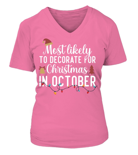 Most Likely To Decorate For Christmas In October V-neck T-Shirt Woman
