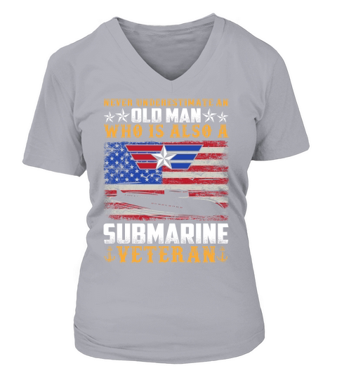 Never Underestimate An Old Man Who Is Also A Submarine Veteran V-neck T-Shirt Woman