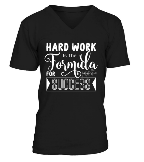 Hard Work Is The Formula For Success V-Neck T-shirt