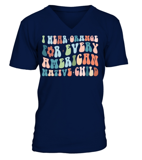 I Wear Orange For Every American Native Child V-Neck T-shirt