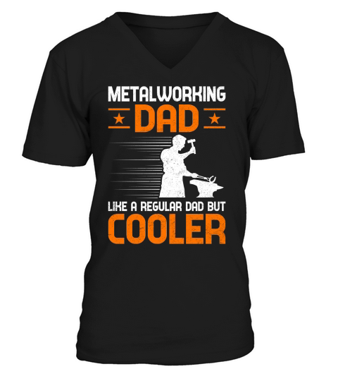 Metalworking Dad Like A Regular dad but Cooler V-Neck T-shirt