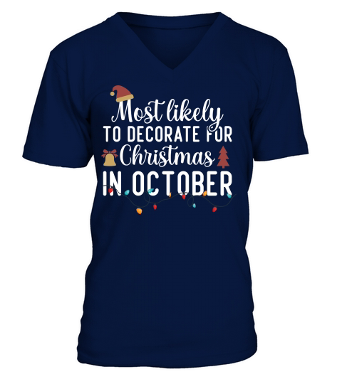 Most Likely To Decorate For Christmas In October V-Neck T-shirt