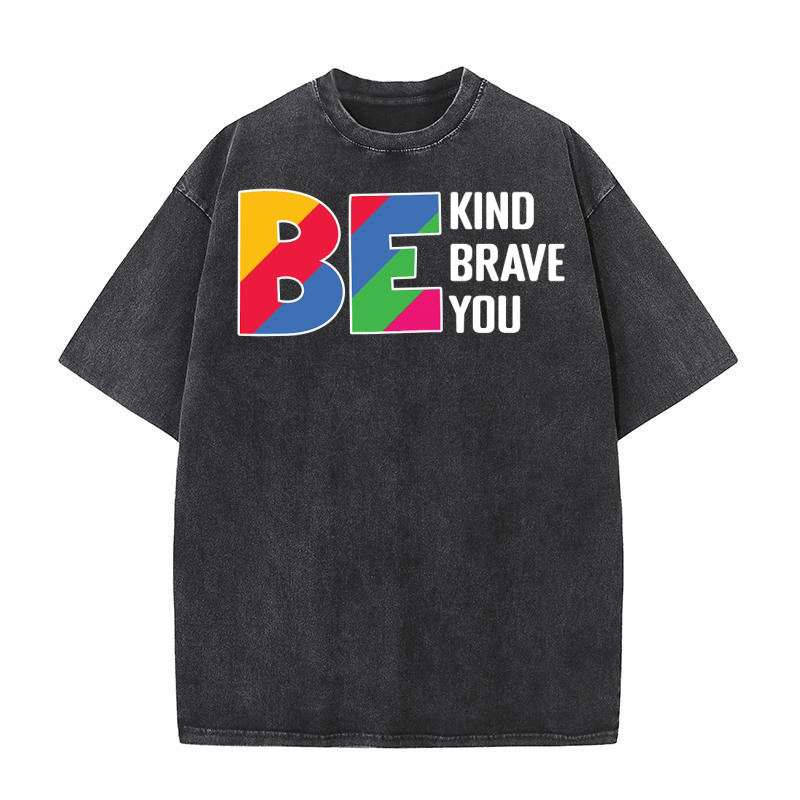 be kind brave you Washed T-Shirt