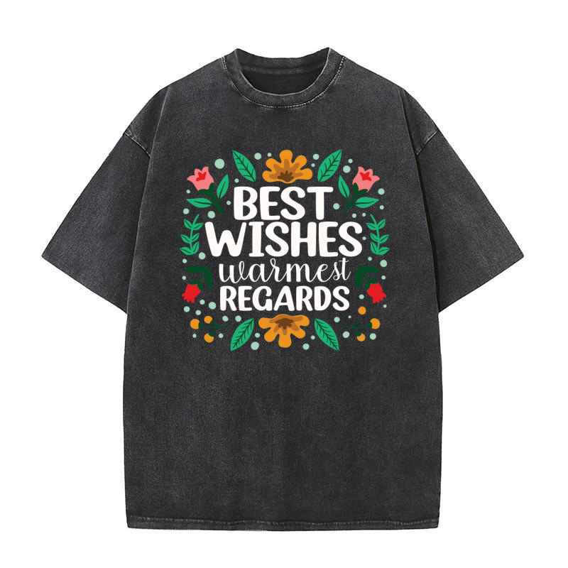 Best Wishes Warmest Regards 04 Washed T-Shirt