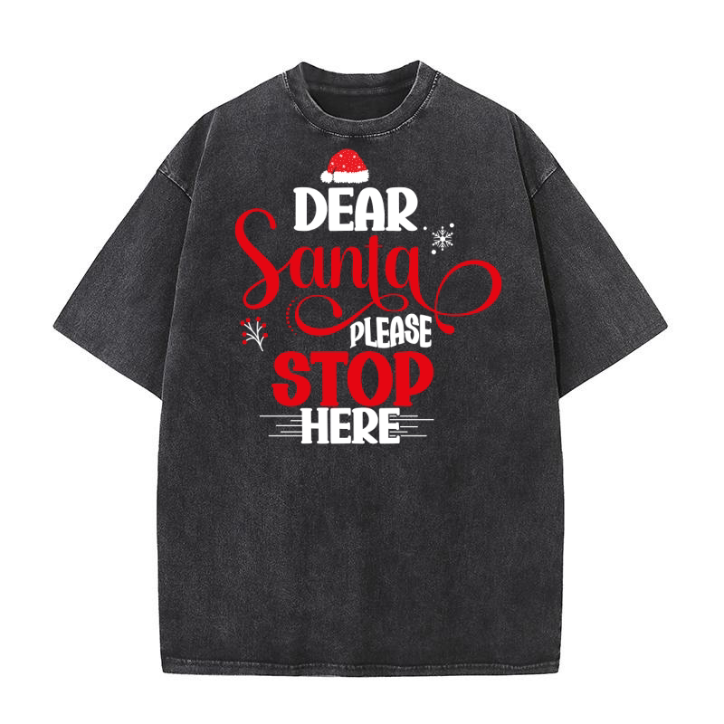 Dear Santa please stop here 02 Washed T-Shirt