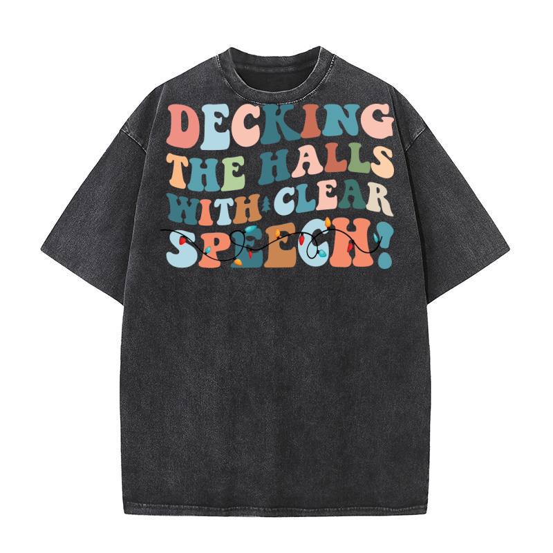 decking the halls with clear speech! Washed T-Shirt